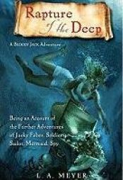Rapture of the Deep: Being An Account of the Further Adventures of Jacky Faber, Soldier, Sailor, Mermaid, Spy by La Meyer Paperback Book