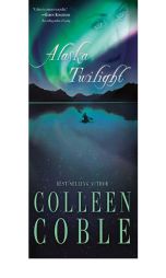 Alaska Twilight (Women of Faith Fiction (Westbow)) by Colleen Coble Paperback Book