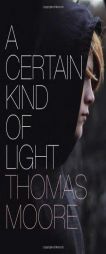A Certain Kind of Light by Thomas Moore Paperback Book