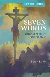 Seven Words Leader Guide by Susan G. Robb Paperback Book
