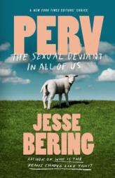 Perv: The Sexual Deviant in All of Us by Jesse Bering Paperback Book