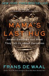 Mama's Last Hug: Animal Emotions and What They Tell Us about Ourselves by Frans de Waal Paperback Book