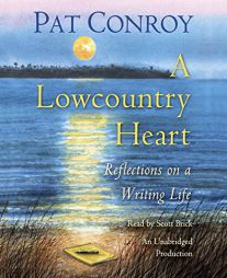 A Lowcountry Heart: Reflections on a Writing Life by Pat Conroy Paperback Book