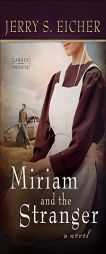 Miriam and the Stranger by Jerry S. Eicher Paperback Book