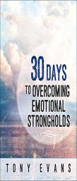 30 Days to Overcoming Emotional Strongholds by Tony Evans Paperback Book