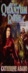 The Quantum Rose (The Saga of the Skolian Empire) by Catherine Asaro Paperback Book