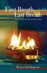 First Breath, Last Breath by Ma Jaya Sati Bhagavati Paperback Book