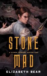 Stone Mad: A Karen Memory Adventure by Elizabeth Bear Paperback Book