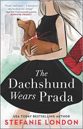 The Dachshund Wears Prada: A Novel (Paws in the City, 1) by Stefanie London Paperback Book