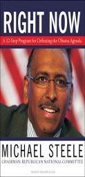 Right Now: A 12-Step Program for Defeating the Obama Agenda by Michael Steele Paperback Book