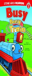 Busy, Busy Train (Stone Arch Readers - Level 1 (Quality))) by Melinda Melton Crow Paperback Book