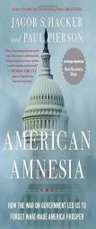 American Amnesia: How the War on Government Led Us to Forget What Made America Prosper by Jacob S. Hacker Paperback Book