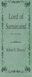 Lord of Samarcand (The Lame Man) by Robert E. Howard Paperback Book