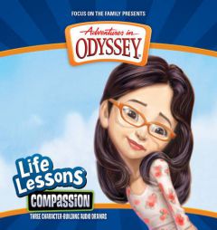 Compassion (Adventures in Odyssey Life Lessons) by Focus on the Family Paperback Book
