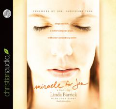 Miracle for Jen: A Tragic Accident, a Mother's Desperate Prayer, and Heaven's Extraordinary Answer by Linda Barrick Paperback Book