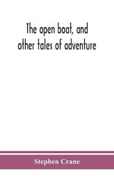 The open boat, and other tales of adventure by Stephen Crane Paperback Book
