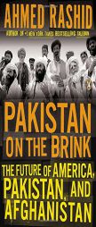 Pakistan on the Brink: The Future of America, Pakistan, and Afghanistan by Ahmed Rashid Paperback Book