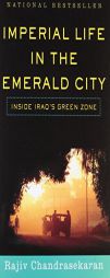 Imperial Life in the Emerald City: Inside Iraq's Green Zone by Rajiv Chandrasekaran Paperback Book