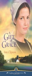 A Gift of Grace (Kauffman Amish Bakery) by Amy Clipston Paperback Book