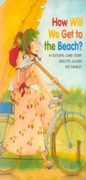 How Will We Get to the Beach? by Brigitte Luciani Paperback Book