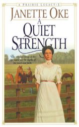 A Quiet Strength (Prairie Legacy) by Janette Oke Paperback Book