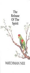 The Release of the Spirit by Watchman Nee Paperback Book