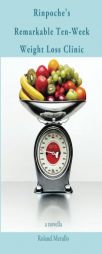 Rinpoche's Remarkable Ten-Week Weight Loss Clinic by Roland Merullo Paperback Book
