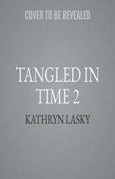 Tangled in Time 2: The Burning Queen: The Burning Queen (The Tangled in Time Series) (The Tangled in Time Series, 2) by Kathryn Lasky Paperback Book