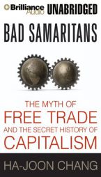 Bad Samaritans: The Myth of Free Trade and the Secret History of Capitalism by Ha-Joon Chang Paperback Book