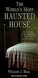 The World's Most Haunted House: The True Story of the Bridgeport Poltergeist on Lindley Street by William J. Hall Paperback Book