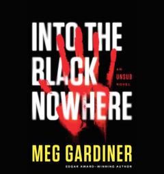 Into the Black Nowhere: An UNSUB Novel by Meg Gardiner Paperback Book