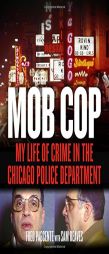 Mob Cop: My Life of Crime in the Chicago Police Department by Fred Pascente Paperback Book