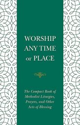 Worship Any Time Any Place by Nelson Robert Cowan Paperback Book