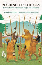 Pushing up the Sky: Seven Native American Plays for Children by Joseph Bruchac Paperback Book