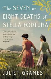 The Seven or Eight Deaths of Stella Fortuna: A Novel by Juliet Grames Paperback Book