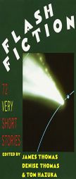 Flash Fiction: 72 Very Short Stories by James Thomas Paperback Book