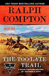 Ralph Compton the Too-Late Trail (The Trail Drive Series) by Matthew P. Mayo Paperback Book