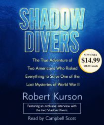 Shadow Divers: The True Adventure of Two Americans Who RIsked Everything to Solve One of the Last Mysteries of World War II by Robert Kurson Paperback Book
