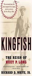 Kingfish: The Reign of Huey P. Long by Richard D. White Paperback Book