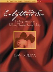 Enlightened Sex: Finding Freedom & Fullness Through Sexual Union by David Deida Paperback Book