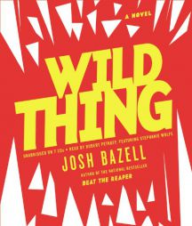Wild Thing by Josh Bazell Paperback Book