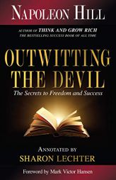 Outwitting the Devil: The Secrets to Freedom and Success (Official Publication of the Napoleon Hill Foundation) by Napoleon Hill Paperback Book
