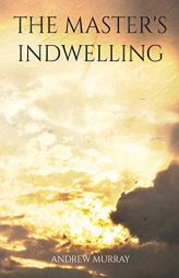 The Master's Indwelling by Andrew Murray Paperback Book