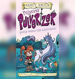 Gotta Warn the Unicorns! (Princess Pulverizer) by Nancy Krulik Paperback Book