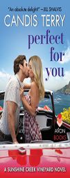Perfect for You: A Sunshine Creek Vineyard Novel by Candis Terry Paperback Book