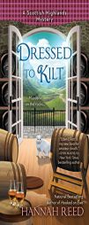 Dressed to Kilt: A Scottish Highlands Mystery by Hannah Reed Paperback Book