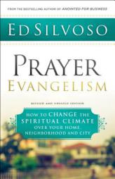 Prayer Evangelism: How to Change the Spiritual Climate Over Your Home, Neighborhood and City by Ed Silvoso Paperback Book