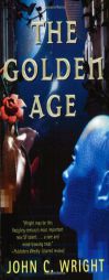 The Golden Age (The Golden Age, Book 1) by John C. Wright Paperback Book