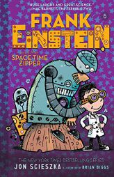 Frank Einstein and the Space-Time Zipper (Frank Einstein series #6): Book Six by Jon Scieszka Paperback Book