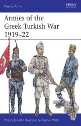 Armies of the Greek-Turkish War 1919-22 by Philip Jowett Paperback Book